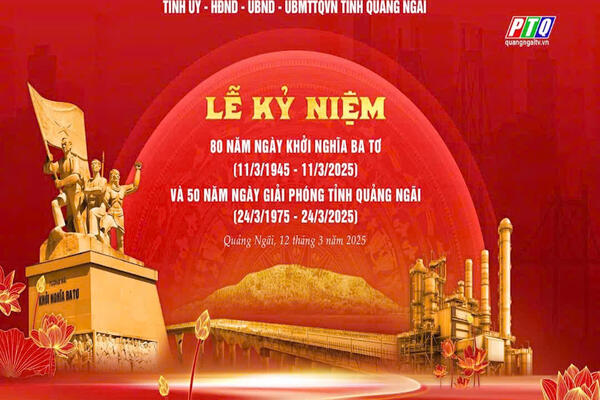 Nhiệt liệt chào mừng 80 năm ngày khởi nghĩa Ba Tơ 11/3/1945 - 11/3/2025) và 50 năm ngày giải phóng tỉnh Quảng Ngãi (24/3/1975 - 24/3/2025)